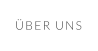 ÜBER UNS